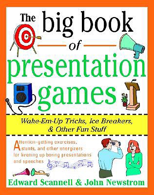 The Big Book of Presentation Games: Wake-Em-Up Tricks, Icebreakers, and Other Fun Stuff