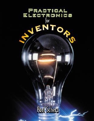 Practical Electronics for Inventors Scherz, Paul