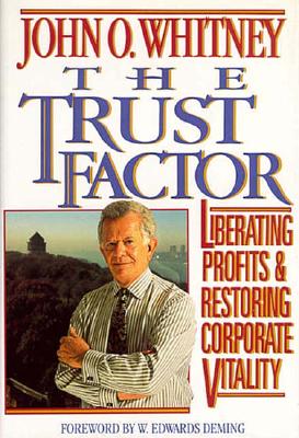 The Trust Factor: Liberating Profits & Restoring Corporate Vitality