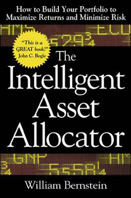 Intelligent Asset Allocator: How to Build Your Portfolio to Maximize Returns and Minimize Risk