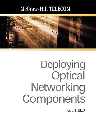 Deploying Optical Networking Components (McGraw-Hill Telecom)