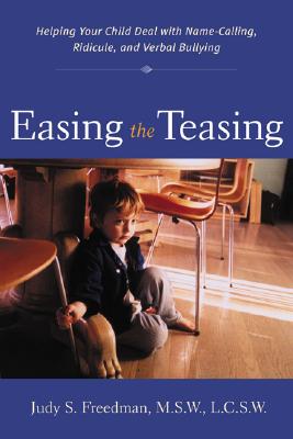 Image for Easing the Teasing : Helping Your Child Cope with Name-Calling, Ridicule, and Verbal Bullying