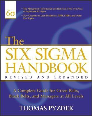 The Six Sigma Handbook: The Complete Guide for Greenbelts, Blackbelts, and Managers at All Levels, Revised and Expanded Edition