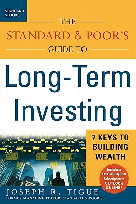 The Standard & Poor's Guide to Long-Term Investing: 7 Keys to Building Wealth