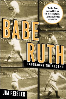 Babe Ruth: Launching the Legend
