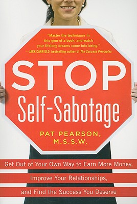 Image for Stop Self-Sabotage: Get Out of Your Own Way to Earn More Money, Improve Your Relationships, and Find the Success You Deserve