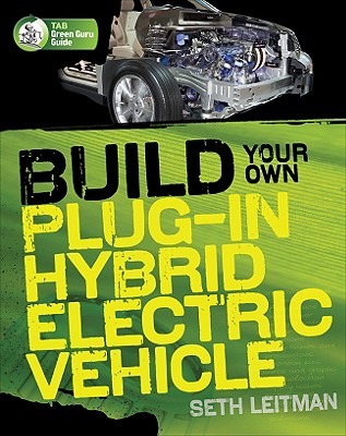 Build Your Own Plug-In Hybrid Electric Vehicle (Tab Green Guru Guides)