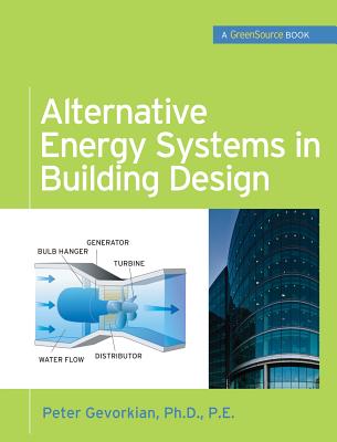 Alternative Energy Systems in Building Design (GreenSource Books) (Mcgraw-hill's Greensource)