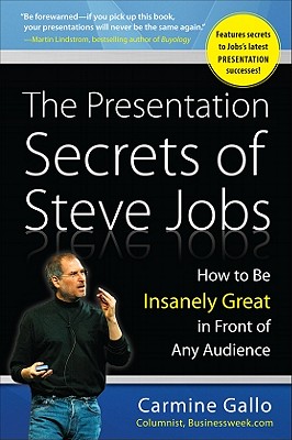 The Presentation Secrets of Steve Jobs How to Be Insanely Great in Front of Any Audience