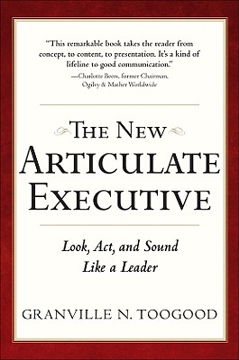 The New Articulate Executive: Look, Act and Sound Like a Leader