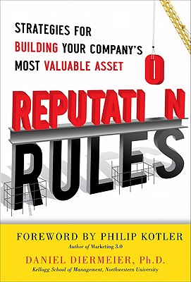Reputation Rules: Strategies for Building Your Company s Most Valuable Asset