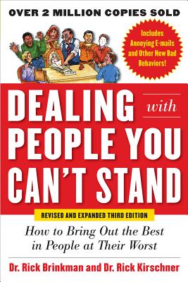 Dealing with People You Can't Stand, Revised and Expanded Third Edition: How to Bring Out the Best in People at Their Worst