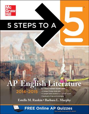 5 Steps to a 5 AP English Literature, 2014-2015 Edition (5 Steps to a 5 on the Advanced Placement Examinations Series)