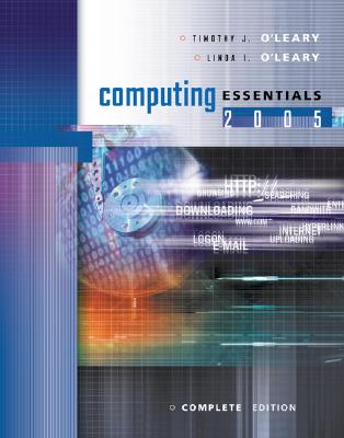 Computing Essentials 2005 Complete Edition w/ Student CD O'Leary, Timothy J