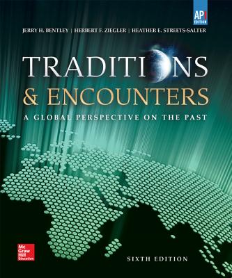 Bentley, Traditions & Encounters: A Global Perspective on the Past, AP Edition 2015 6e, Student Edition (AP TRADITIONS & ENCOUNTERS (WORLD HISTORY))