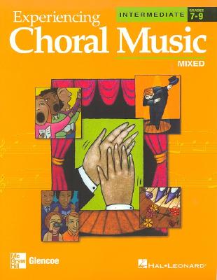 Experiencing Choral Music, Intermediate Mixed Voices, Student Edition (EXPERIENCING CHORAL MUSIC INTERMEDIATE SE)
