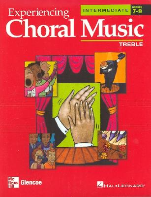 Experiencing Choral Music: Treble (Intermediate, Grades 7-9)