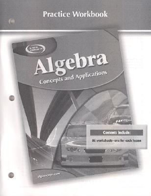 Algebra: Concepts and Applications, Practice Workbook (ALGEBRA: CONC. & APPLIC.)