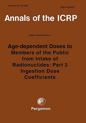ICRP Publication 67: Age-dependent Doses to Members of the Public from Intake of Radionuclides: Part 2 Ingestion Dose Coefficients