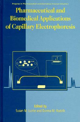 Pharmaceutical & Biomedical Applications of Capillary Electrophoresis (Progress in Pharmaceutical and Biomedical Analysis)
