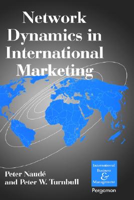 Network Dynamics in International Marketing (International Business and Management, 4)