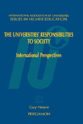 Universities' Responsibilities to Society: International Perspectives (Issues in Higher Education, 14)