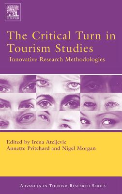 The Critical Turn in Tourism Studies: Innovative Research Methodologies (Routledge Advances in Tourism)