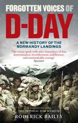 Image for Forgotten Voices of D-Day: A Powerful New History of the Normandy Landings in the Words of Those Who Were There
