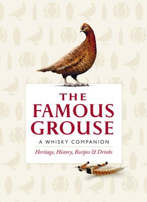 Image for The Famous Grouse: A Whisky Companion: Heritage, History, Recipes & Drinks