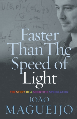 Faster Than the Speed of Light : The Story of a Scientific Speculation