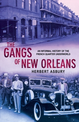 The Gangs of New Orleans : An Informal History of the French Quarter Underworld