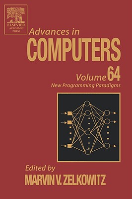 Advances in Computers: Volume 64 New Programming Paradigms
