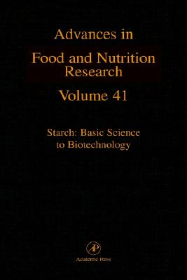 Starch: Basic Science to Biotechnology (Volume 41) (Advances in Food and Nutrition Research, Volume 41)