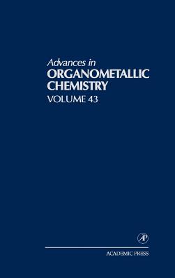Advances in Organometallic Chemistry, Vol. 43