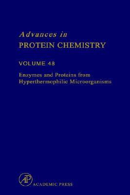 Enzymes and Proteins from Hyperthermophilic Microorganisms (Volume 48) (Advances in Protein Chemistry, Volume 48)