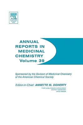 Annual Reports in Medicinal Chemistry: Volume 39 [Hardcover] Doherty, Annette M.