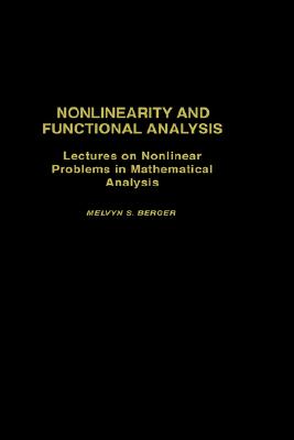 Nonlinearity and Functional Analysis: Lectures on Nonlinear Problems in Mathematical Analysis (Pure and Applied Mathematics, a Series of Monographs and Tex)