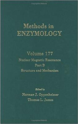 Methods in Enzymology, Volume 177: Nuclear Magnetic Resonance, Part B, Structure and Mechanism