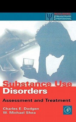 SUBSTANCE USE DISORDERS ASSESSMENT AND TREATMENT : PRACTICAL RESOURCES FOR THE MENTAL HEALTH PROFESSIONAL