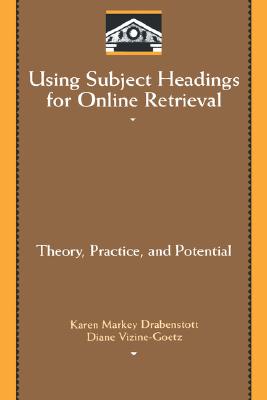 Using Subject Headings for Online Retrieval: Theory, Practice, and Potential (Library and Information Science)