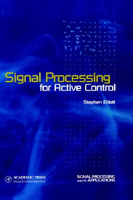 Signal Processing for Active Control (Signal Processing and its Applications)
