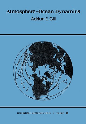Atmosphere-Ocean Dynamics (International Geophysics Series, Volume 30)