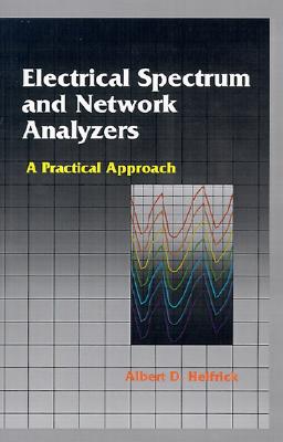Electrical Spectrum and Network Analyzers : A Practical Approach