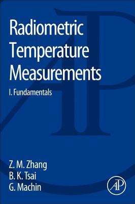 Radiometric Temperature Measurements: I. Fundamentals (Volume 42) (Experimental Methods in the Physical Sciences, Volume 42)
