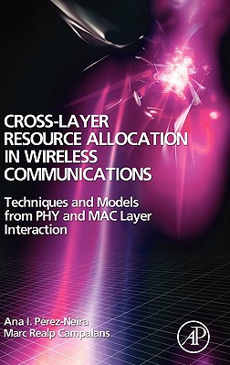 Cross-Layer Resource Allocation in Wireless Communications: Techniques and Models from PHY and MAC Layer Interaction