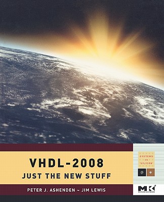 VHDL 2008: Just the New Stuff (Systems on Silicon)