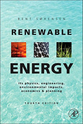 Renewable Energy: Physics, Engineering, Environmental Impacts, Economics and Planning