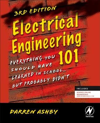 Electrical Engineering 101: Everything You Should Have Learned in School.But Probably Didn't