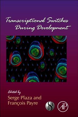 Transcriptional Switches During Development (Volume 98) (Current Topics in Developmental Biology, Volume 98)