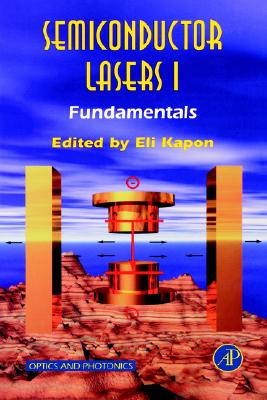 Semiconductor Lasers I: Fundamentals (Optics and Photonics)
